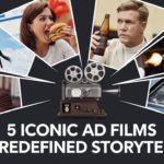 5 Iconic Ad Films That Redefined Storytelling